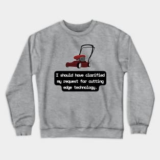 I Should Have Clarified My Request For Cutting Edge Technology Funny Pun / Dad Joke (MD23Frd028b) Crewneck Sweatshirt